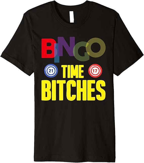 Bingo Time Bitches Bingo Balls Premium TShirt Clothing